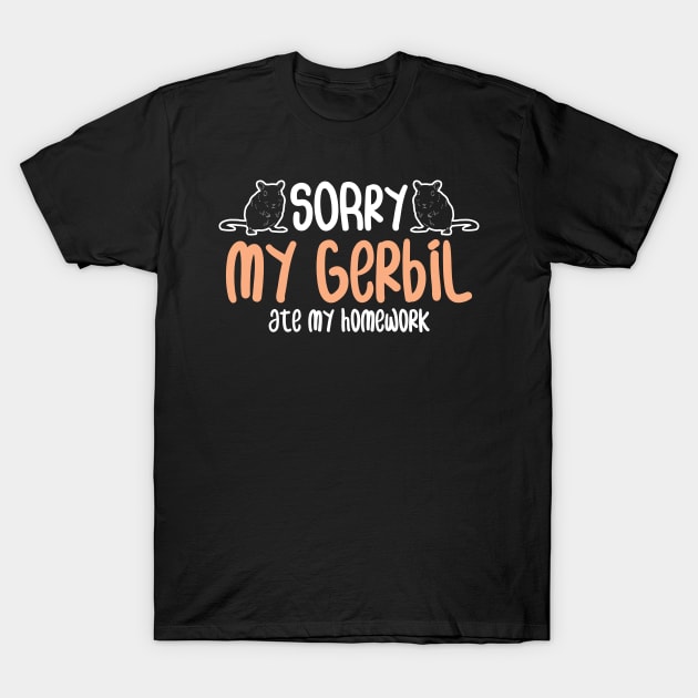 Sorry My Gerbil Eat My Homework Gerbil T-Shirt by Trash Panda Internet Store